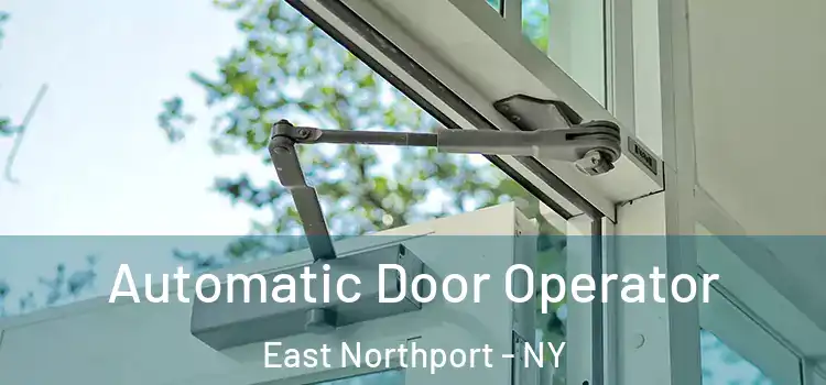  Automatic Door Operator East Northport - NY