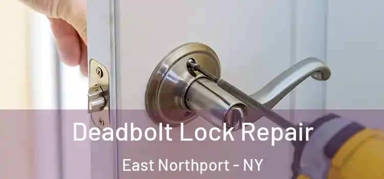 Deadbolt Lock Repair East Northport - NY