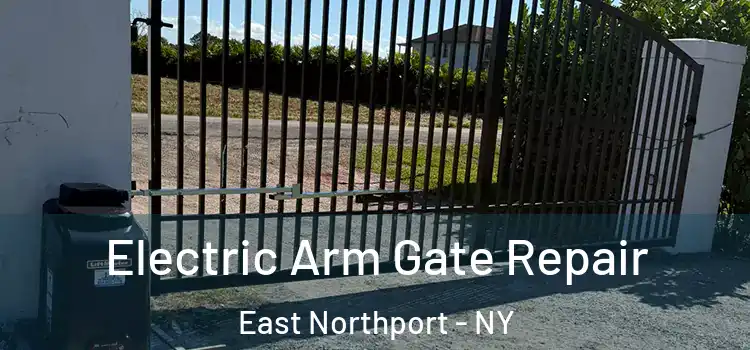 Electric Arm Gate Repair East Northport - NY