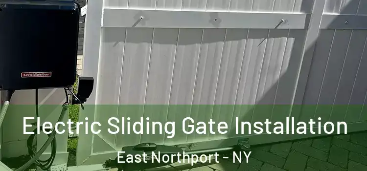 Electric Sliding Gate Installation East Northport - NY