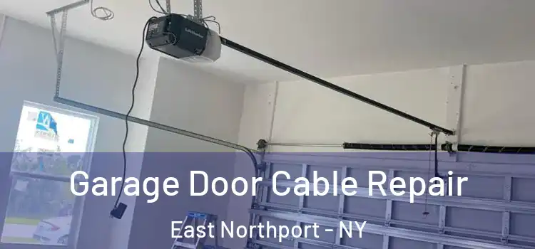  Garage Door Cable Repair East Northport - NY