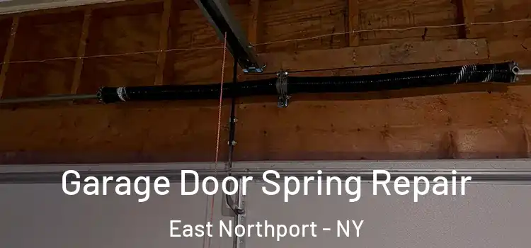  Garage Door Spring Repair East Northport - NY