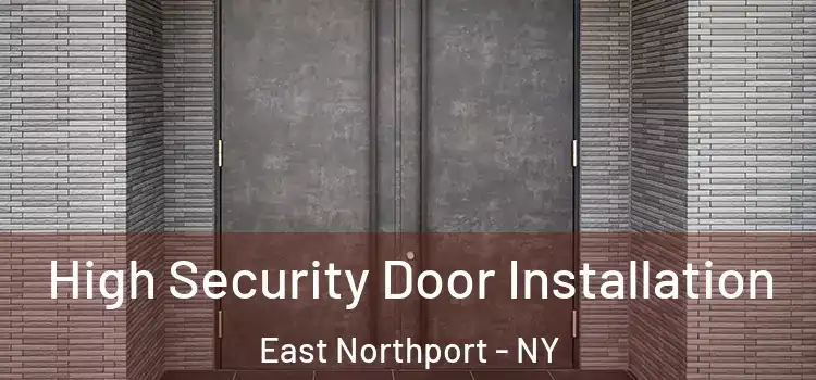  High Security Door Installation East Northport - NY