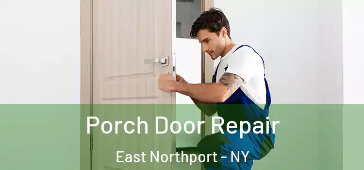  Porch Door Repair East Northport - NY