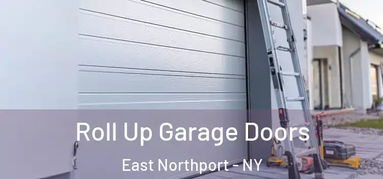  Roll Up Garage Doors East Northport - NY