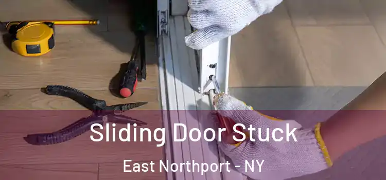  Sliding Door Stuck East Northport - NY