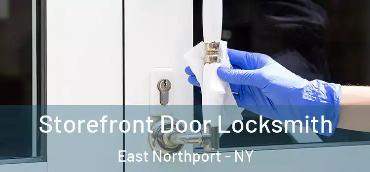 Storefront Door Locksmith East Northport - NY